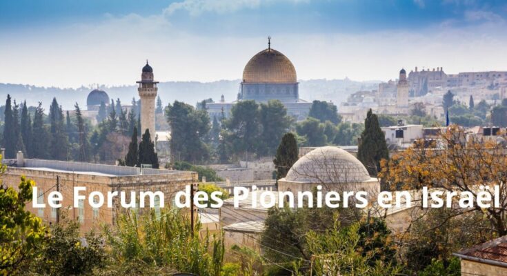 21e édition du Forum des Pionniers en Israël